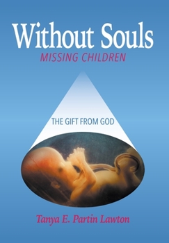 Hardcover Without Souls: Missing Children - The Gift from God Book