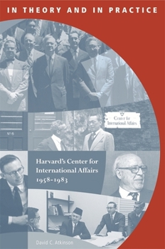 Paperback In Theory and in Practice: Harvard's Center for International Affairs, 1958-1983 Book