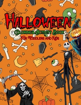Halloween Coloring and Activity Book For Toddlers and Kids: Kids Halloween Book: Children Coloring Workbooks for Kids: Boys, Girls and Toddlers Ages 2-4, 4-8,6-10.