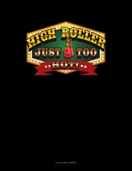 Paperback High Roller Just Too Hot!: 5 Column Ledger Book