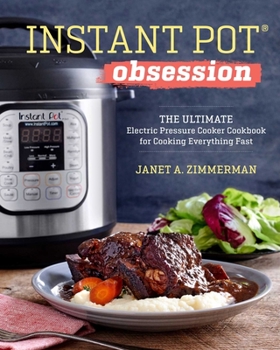 Paperback Instant Pot(r) Obsession: The Ultimate Electric Pressure Cooker Cookbook for Cooking Everything Fast Book