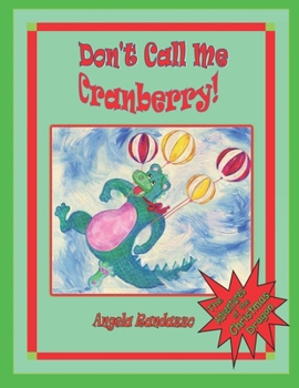 Paperback Don't Call Me Cranberry: The Adventures of the Christmas Dragon Book