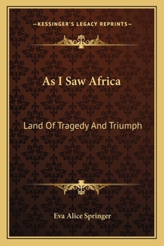 Paperback As I Saw Africa: Land Of Tragedy And Triumph Book