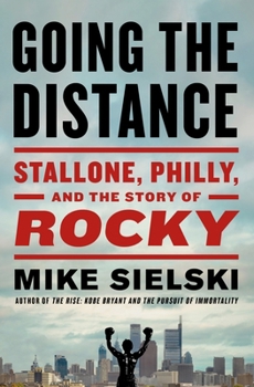 Hardcover Going the Distance: Stallone, Philly, and the Story of Rocky Book