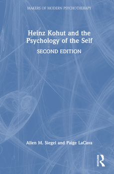 Heinz Kohut and the Psychology of the Self (Makers of Modern Psychotherapy)