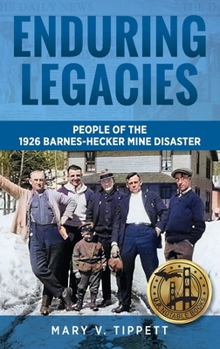 Hardcover Enduring Legacies: People of the 1926 Barnes-Hecker Mine Disaster Book