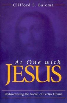 Paperback At One With Jesus: Rediscovering the Secret of Lectio Divina Book
