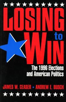 Paperback Losing to Win: The 1996 Elections and American Politics Book