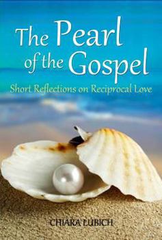 Paperback The Pearl of the Gospel: Short Reflections on Reciprocal Love Book