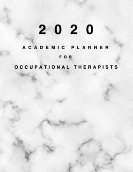 2020 Academic Planner for Occupational Therapists: 8.5x11" 2020 Weekly And Monthly Marble Academic Calendar With Yearly Planner