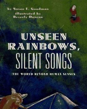 Hardcover Unseen Rainbows, Silent Songs: The World Of Animal Senses Book