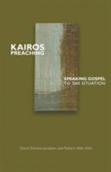 Paperback Kairos Preaching: Speaking Gospel to the Situation Book