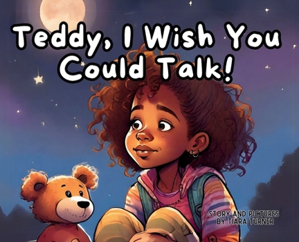 Hardcover Teddy, I Wish You Could Talk! Book