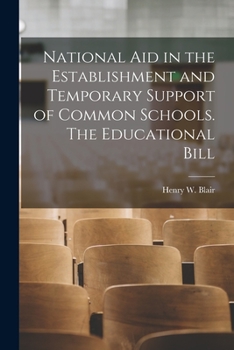 Paperback National aid in the Establishment and Temporary Support of Common Schools. The Educational Bill Book