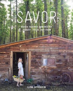 Hardcover Savor: Rustic Recipes Inspired by Forest, Field, and Farm Book