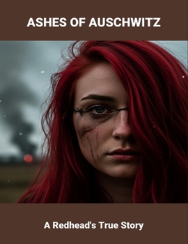 Paperback Ashes Of Auschwitz: A Redhead'S True Story Book