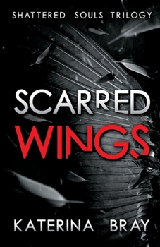 Paperback Scarred Wings: Shattered Souls Trilogy Book 2 Book