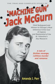Paperback The True and Complete Story of Machine Gun Jack McGurn Book