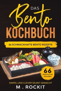 Paperback Das Bento Kochbuch, 66 Schmackhafte Bento Rezepte: Simpel und clever selbst gemacht [German] Book