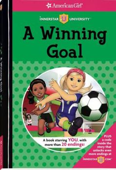 A Winning Goal - Book  of the American Girl: Innerstar University