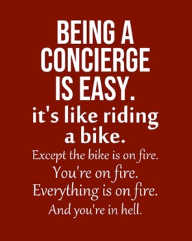 Being a Concierge is Easy. It's like riding a bike. Except the bike is on fire. You're on fire. Everything is on fire. And you're in hell.: Calendar 2020, Monthly & Weekly Planner Jan. - Dec. 2020