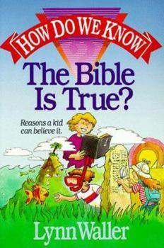 Paperback How Do We Know the Bible is True?: Reasons a Kid Can Believe It Book