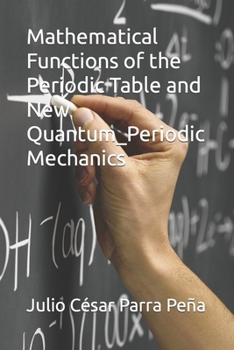 Paperback Mathematical Functions of the Periodic Table and New Quantum_Periodic Mechanics Book