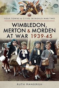 Paperback Wimbledon, Merton & Morden at War 1939-45 Book