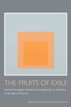 Hardcover The Fruits of Exile: Central European Intellectual Immigration to America in the Age of Fascism Book