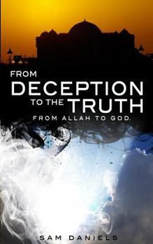 Paperback From Deception to the Truth, From Allah to God Book