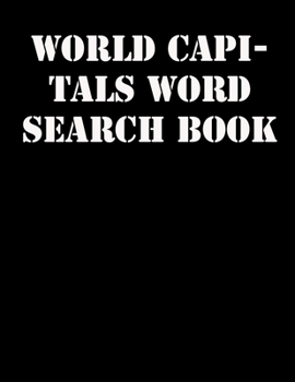 World capitals Word Search Book: large print puzzle book.8,5x11 ,matte cover,41 Activity Puzzle Book  with solution