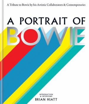 Hardcover A Portrait of Bowie: A Tribute to Bowie by His Artistic Collaborators and Contemporaries Book