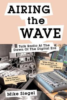 Paperback Airing the Wave: Talk Radio At The Dawn Of The Digital Era Book