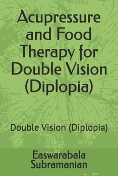 Acupressure and Food Therapy for Double Vision (Diplopia): Double Vision (Diplopia)
