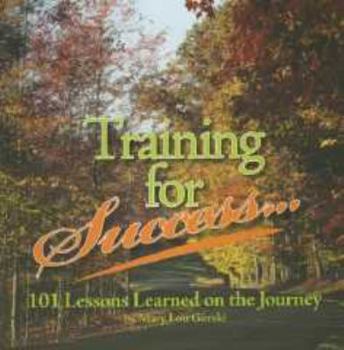 Paperback Training for Success. . .101 Lessons Learned on the Journey Book