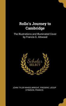 Hardcover Rollo's Journey to Cambridge: The Illustrations and Illuminated Cover by Francis G. Attwood Book