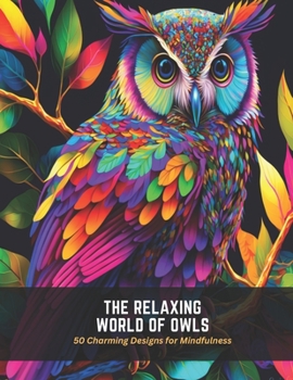 Paperback The Relaxing World of Owls: 50 Charming Designs for Mindfulness Book