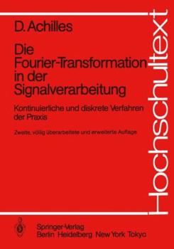 Paperback Die Fourier-Transformation in Der Signalverarbeitung: Kontinuierliche Und Diskrete Verfahren Der PRAXIS [German] Book