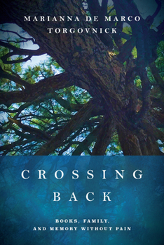 Hardcover Crossing Back: Books, Family, and Memory Without Pain Book
