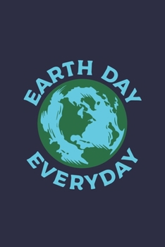 Earth Day Everyday: Earth Day Notebook for Environmental Lovers