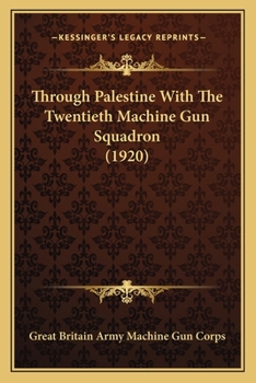 Paperback Through Palestine With The Twentieth Machine Gun Squadron (1920) Book