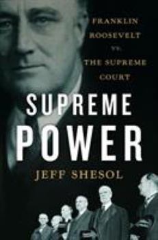 Hardcover Supreme Power: Franklin Roosevelt vs. the Supreme Court Book