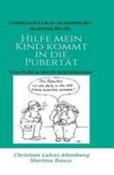 Paperback Hilfe mein Kind kommt in die Pubertät: Von Pubis & Spätpubertierenden "Neuauflage 2" [German] Book