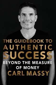 Paperback The Guidebook to Authentic Success: Beyond the Measure of Money Book