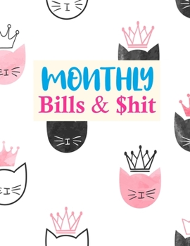 Paperback Monthly Bills & $hit: Nifty Budget Journal Tool, Personal Finances, Financial Planner, Debt Payoff Tracker, Bill Tracker, Budgeting Workbook Book