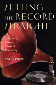 Setting the Record Straight: A Material History of Classical Recording (Music/Culture)