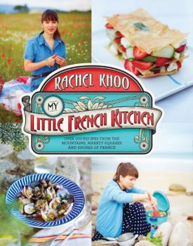 Hardcover My Little French Kitchen: Over 100 Recipes from the Mountains, Market Squares, and Shores of France Book
