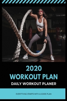2020 Workout Plan: DAILY WORKOUT PLANER: 366 pages for every day of 2020. BODYBUILDING JURNAL, WORKOUT LOG BOOK (SIZE 6x9), Physical Fitness Journal, Fitness Log Book