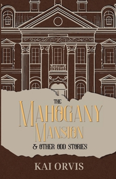 Paperback The Mahogany Mansion & Other Odd Stories Book