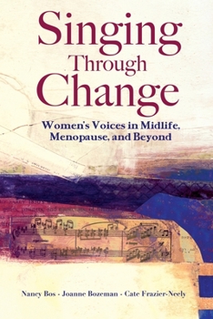 Paperback Singing Through Change: Women's Voices in Midlife, Menopause, and Beyond Book